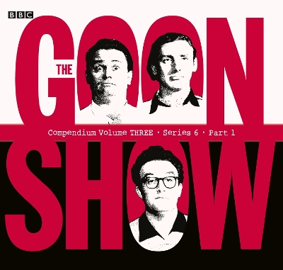 Book cover for The Goon Show Compendium Volume Three: Series 6, Part 1