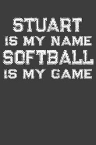 Cover of Stuart Is My Name Softball Is My Game