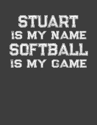 Book cover for Stuart Is My Name Softball Is My Game