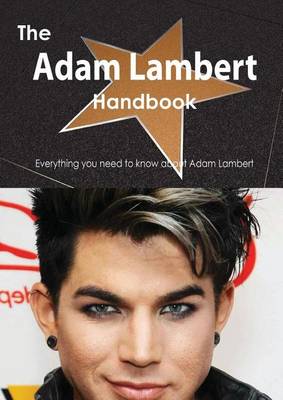 Book cover for The Adam Lambert Handbook - Everything You Need to Know about Adam Lambert