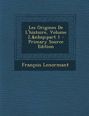 Book cover for Les Origines de L'Histoire, Volume 2, Part 1 - Primary Source Edition