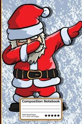 Cover of Dabbing Santa Claus Christmas Composition Notebook