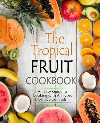 Book cover for The Tropical Fruit Cookbook