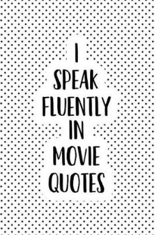 Cover of I Speak Fluently in Movie Quotes