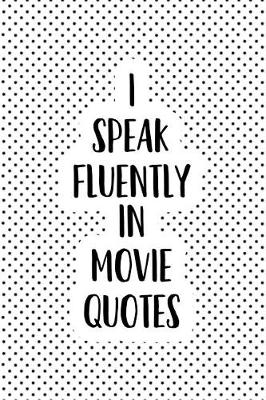 Book cover for I Speak Fluently in Movie Quotes