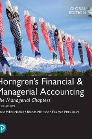 Cover of Horngren's Financial & Managerial Accounting, The Managerial Chapters plus Pearson MyLab Accounting with Pearson eText, Global Edition