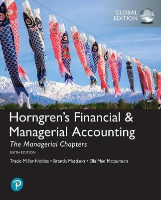 Book cover for Horngren's Financial & Managerial Accounting, The Managerial Chapters plus Pearson MyLab Accounting with Pearson eText, Global Edition