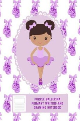 Cover of Purple Ballerina Writing and Drawing Notebook