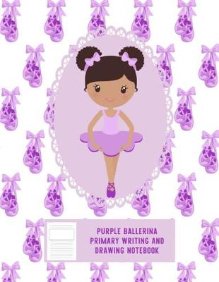 Book cover for Purple Ballerina Writing and Drawing Notebook