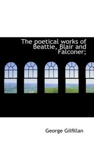 Cover of The Poetical Works of Beattie, Blair and Falconer;