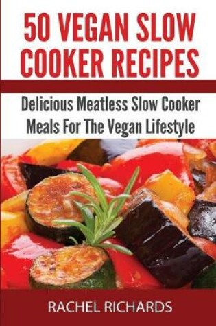 Cover of 50 Vegan Slow Cooker Recipes