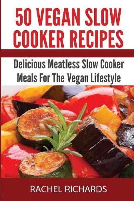 Cover of 50 Vegan Slow Cooker Recipes