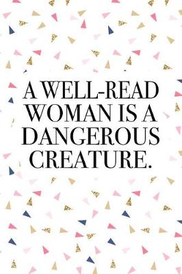 Book cover for A Well-Read Woman Is a Dangerous Creature