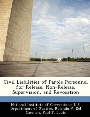 Book cover for Civil Liabilities of Parole Personnel for Release, Non-Release, Supervision, and Revocation