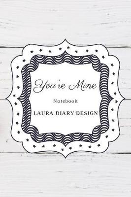 Book cover for You're Mine (Notebook) Laura Diary Design