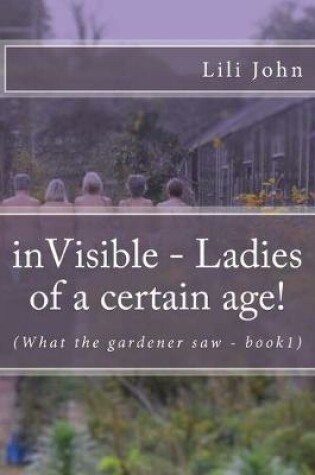 Cover of inVisible - Ladies of a certain age!
