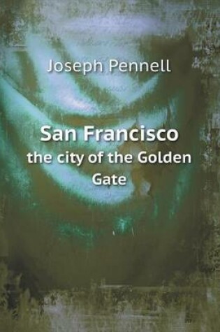 Cover of San Francisco the City of the Golden Gate