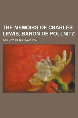 Cover of The Memoirs of Charles-Lewis, Baron de Pollnitz Volume II