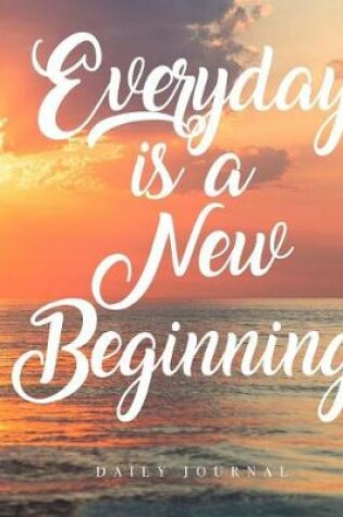 Cover of Everyday Is a New Beginning Daily Journal