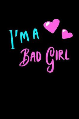 Book cover for I'm a Bad Girl Journal