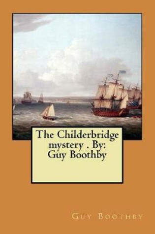 Cover of The Childerbridge mystery . By