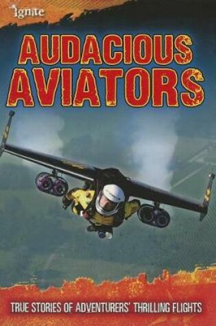 Cover of Audacious Aviators: True Stories of Adventurers Thrilling Flights (Ultimate Adventurers)