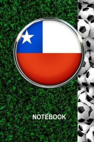 Cover of Notebook. Chile Flag And Soccer Balls Cover. For Soccer Fans. Blank Lined Planner Journal Diary.