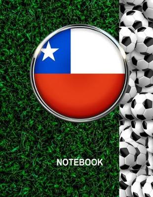 Cover of Notebook. Chile Flag And Soccer Balls Cover. For Soccer Fans. Blank Lined Planner Journal Diary.