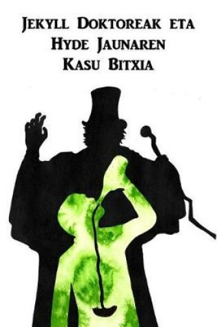 Cover of Jekyll Doktoreak Eta Hyde Jaunaren Kasu Bitxia