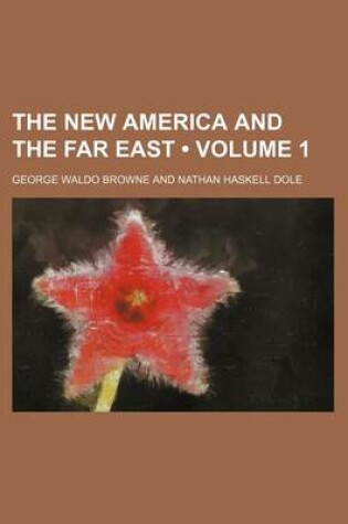 Cover of The New America and the Far East (Volume 1)