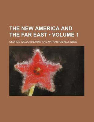 Book cover for The New America and the Far East (Volume 1)