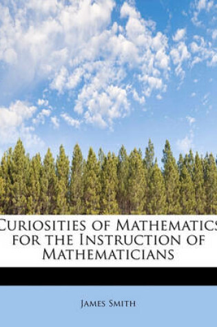 Cover of Curiosities of Mathematics for the Instruction of Mathematicians