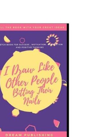 Cover of I Draw Like Other People Bitting Their Nails