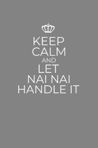 Cover of Keep Calm And Let Nai Nai Handle It