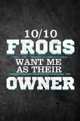 Book cover for 10/10 Frogs Want Me As Their Owner