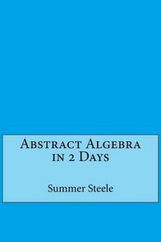 Cover of Abstract Algebra in 2 Days