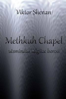 Book cover for Methkuh Chapel - Utsmindur Adgilze Boroti