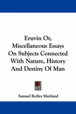 Book cover for Eruvin Or, Miscellaneous Essays on Subjects Connected with Nature, History and Destiny of Man