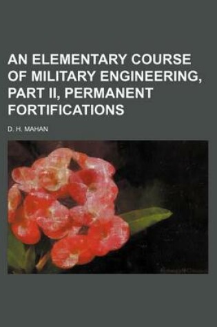 Cover of An Elementary Course of Military Engineering, Part II, Permanent Fortifications