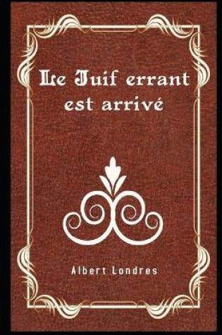 Cover of Le Juif errant est arrive Illustre