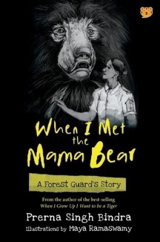 Cover of When I Met the Mama Bear a Forest Guard's Story