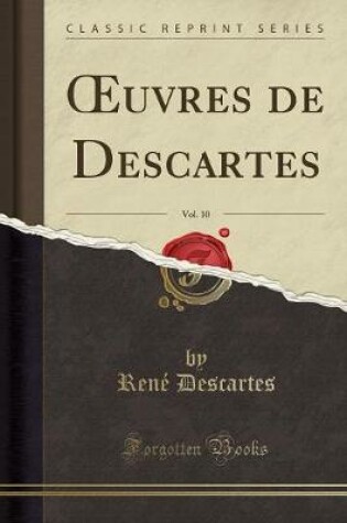 Cover of Oeuvres de Descartes, Vol. 10 (Classic Reprint)
