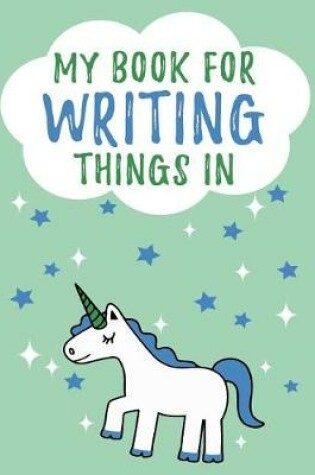 Cover of My Book For Writing Things In