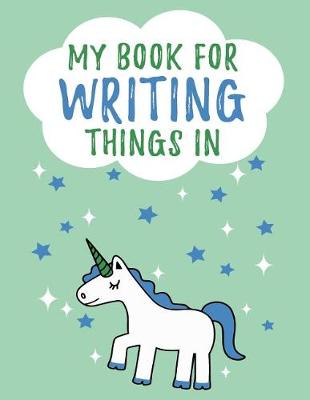 Book cover for My Book For Writing Things In