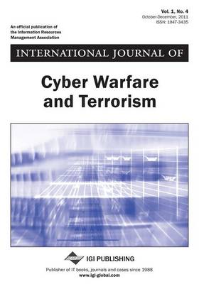 Book cover for International Journal of Cyber Warfare and Terrorism, Vol 1 ISS 4