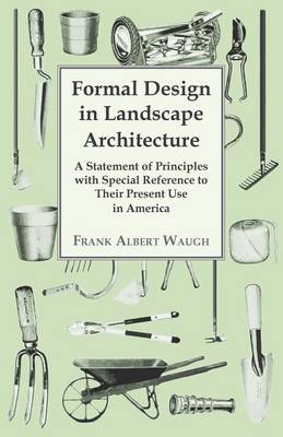 Book cover for Formal Design in Landscape Architecture - A Statement of Principles with Special Reference to Their Present Use in America