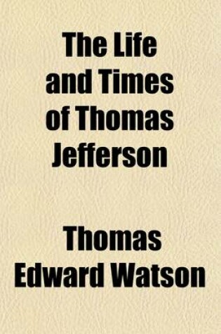 Cover of The Life and Times of Thomas Jefferson Volume 3