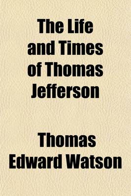 Book cover for The Life and Times of Thomas Jefferson Volume 3