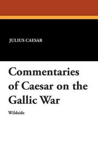 Cover of Commentaries of Caesar on the Gallic War