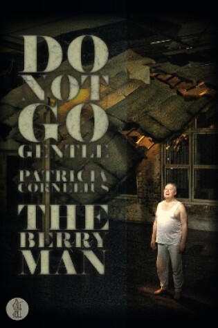 Cover of Do Not Go Gentle... and The Berry Man: Two plays